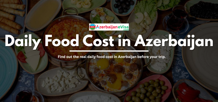 Daily Food Cost in Azerbaijan 2025: Prices, Meals & Budget Tips