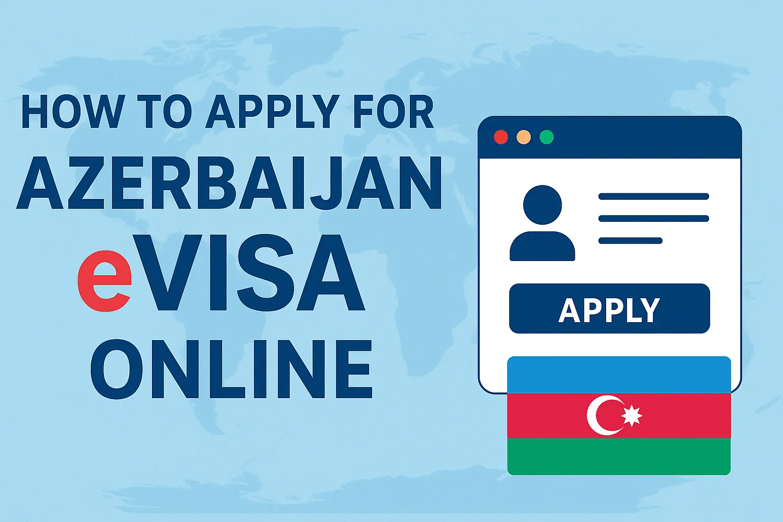 How to Apply for Azerbaijan eVisa Online – Complete 2025 Guide