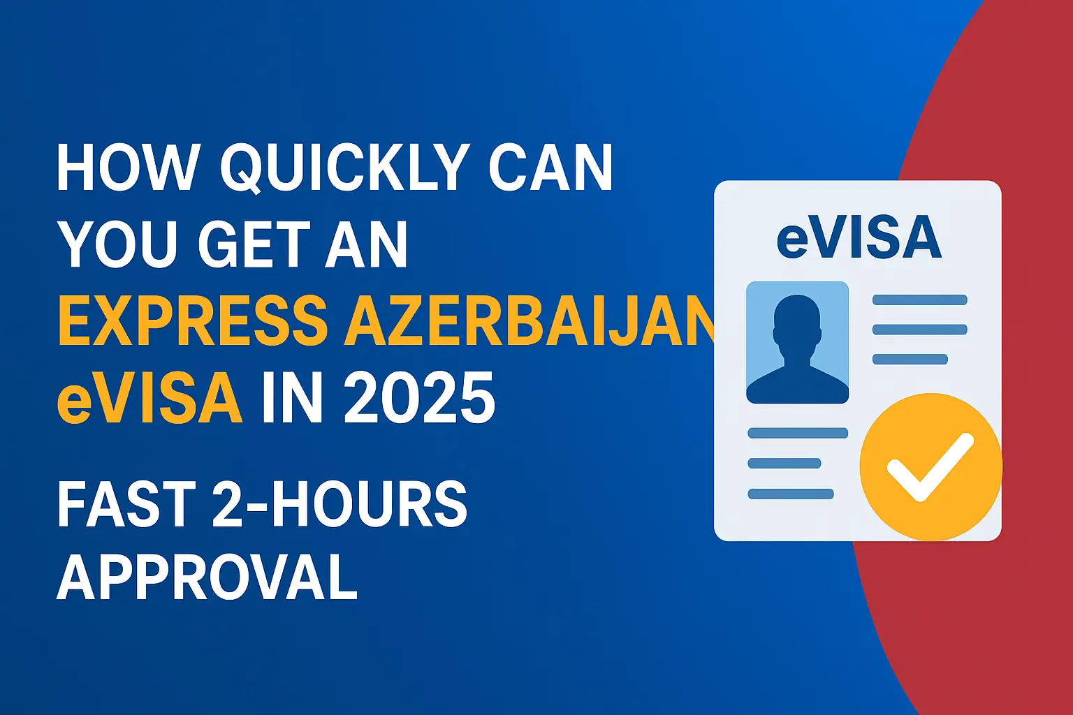 How Quickly Can You Get an Express Azerbaijan eVisa in 2025 - Complete Guide for Fast Approval