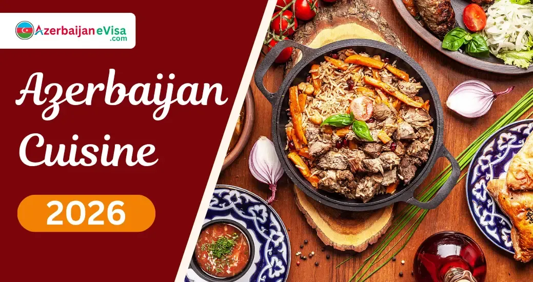 Azerbaijani Cuisine: 15 Traditional Foods You Must Try in Azerbaijan (Food Guide)
